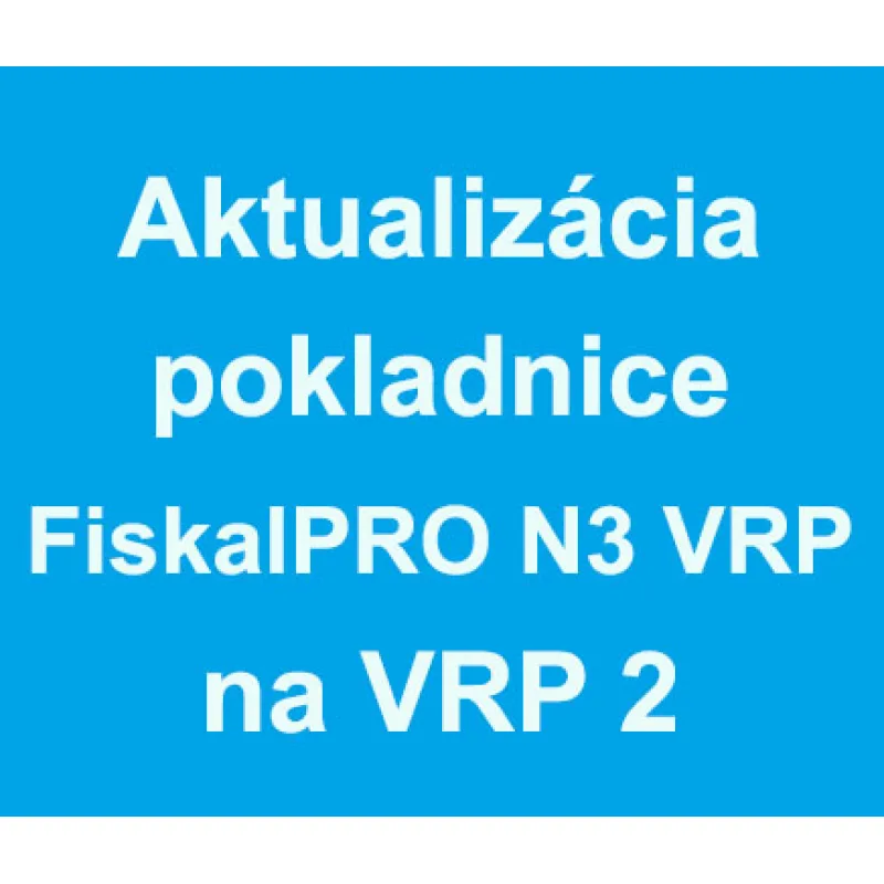 Aktualizácia pokladníc FiskalPRO N3 VRP na VRP 2