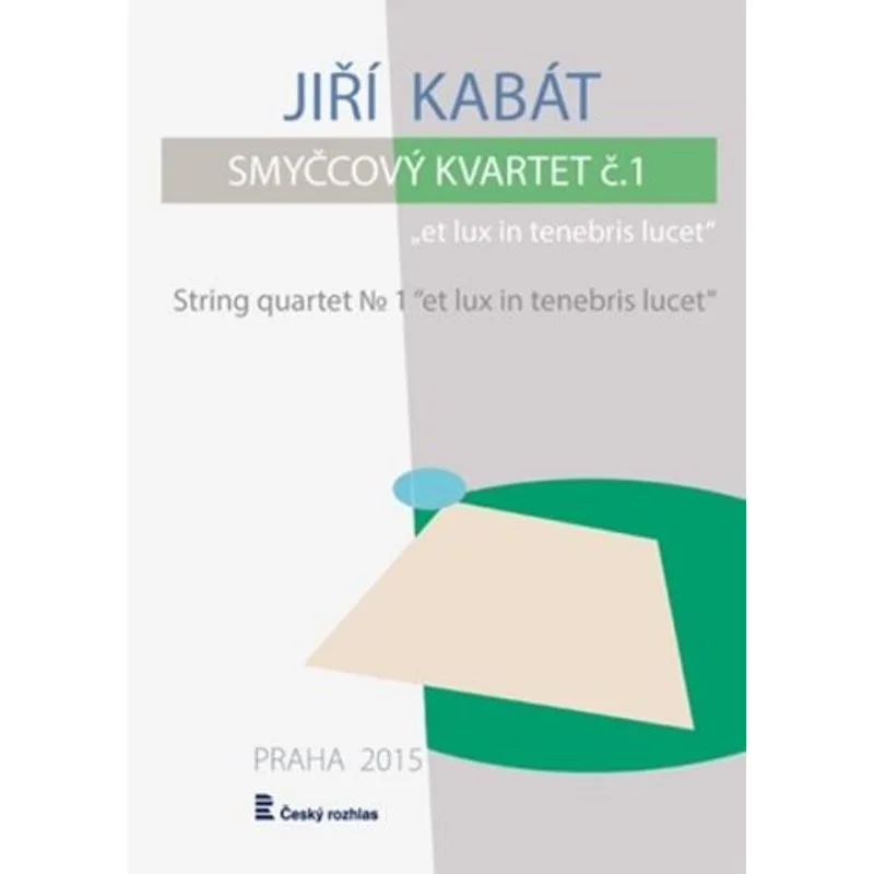 Český rozhlas Smyčcový kvartet č. 1 "et lux in tenebris lucet"