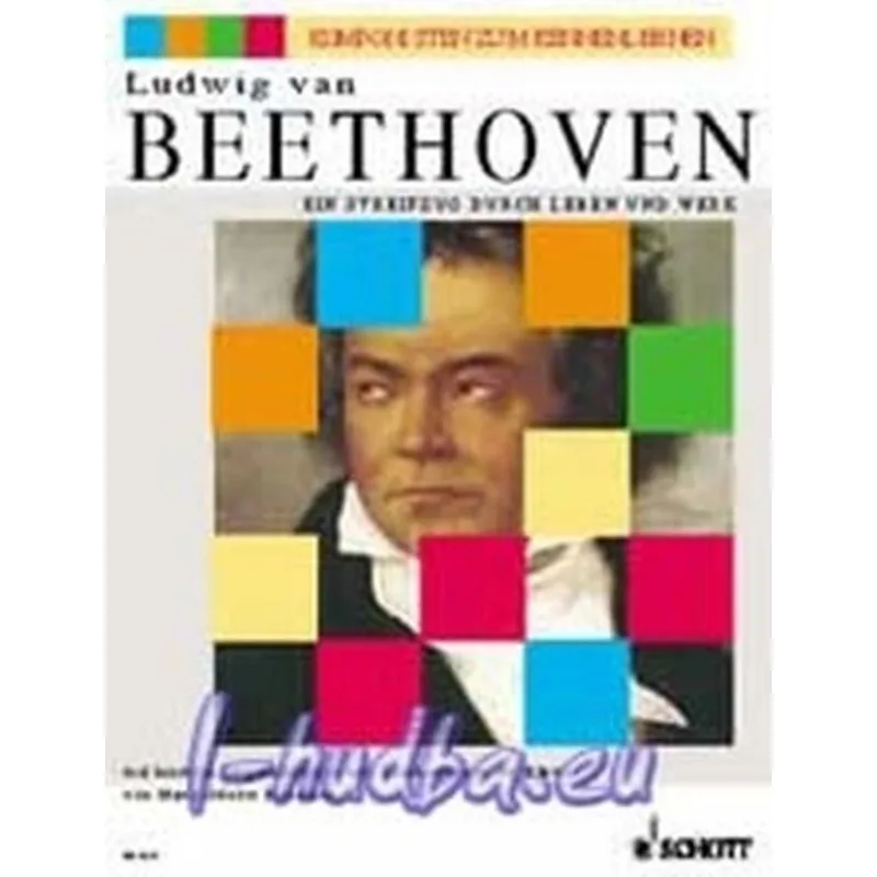 Schott Music Průvodce životem a dílem skladatele - Ludwig van Beethoven