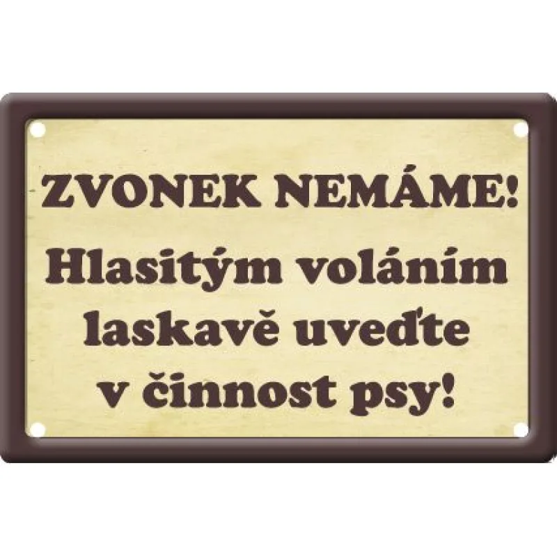 Plechová psí cedule, Zvonek nemáme! Hlasitým voláním laskavě uveďte v činnost psy!