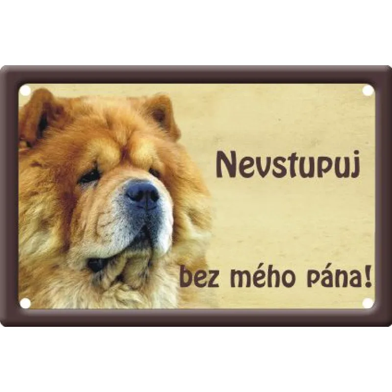 Plechová psí cedule, Čau čau, Nevstupuj bez mého pána