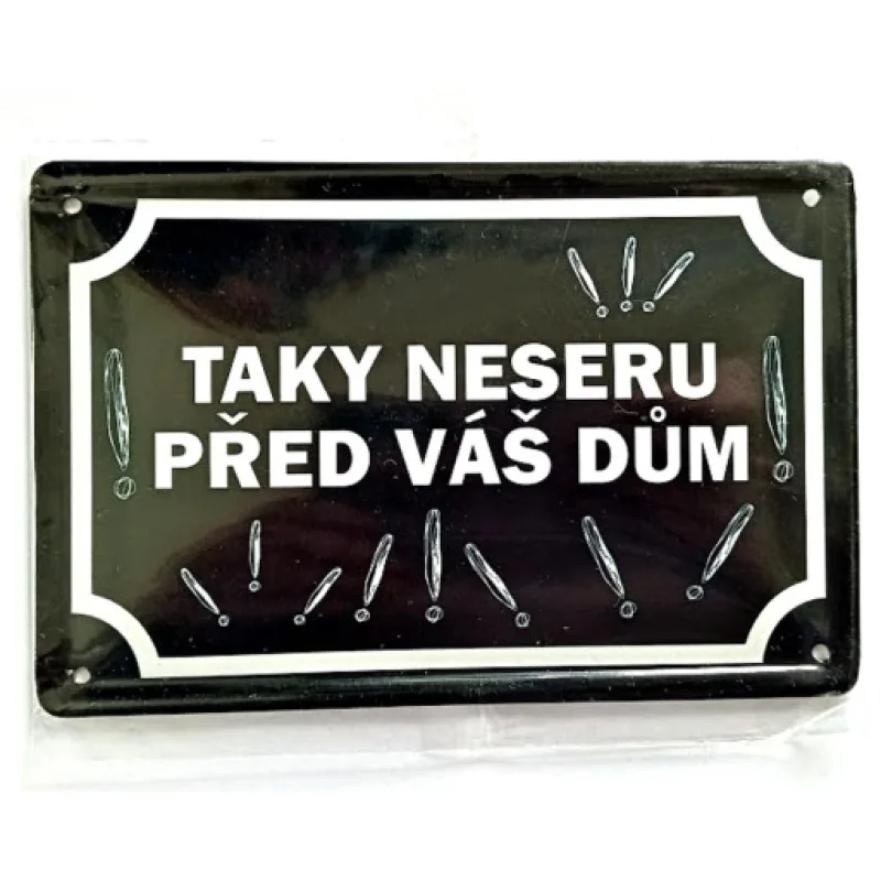 Plechová psí cedule, TAKY NESERU PŘED VÁŠ DŮM