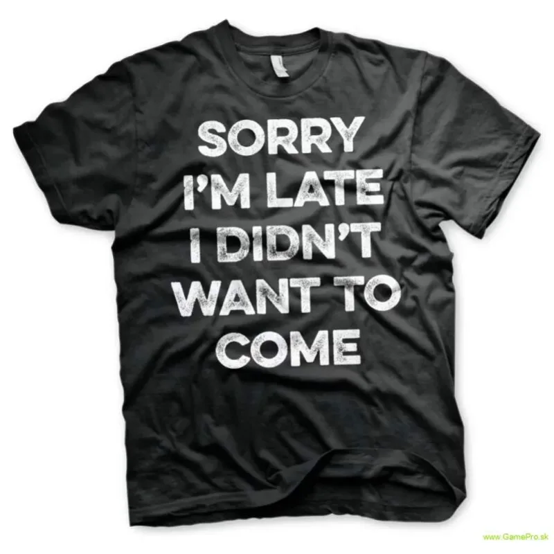 Sorry Im Late (T-Shirt)