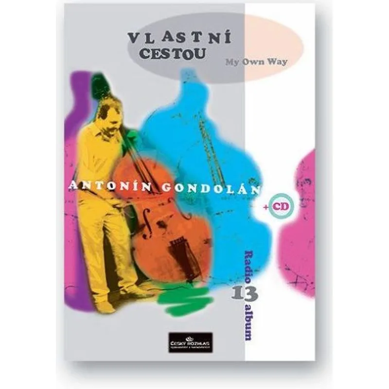 Český rozhlas Radio-album 13: Antonín Gondolán „Vlastní cestou“ + CD
