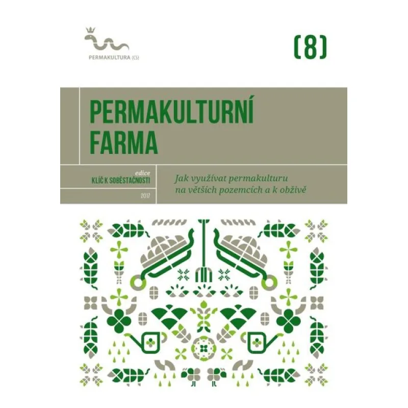Klíč k soběstačnosti 8 - Permakulturní farma